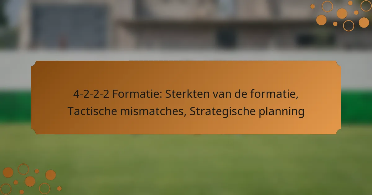 4-2-2-2 Formatie: Sterkten van de formatie, Tactische mismatches, Strategische planning