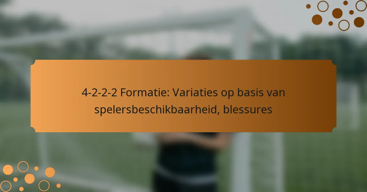 4-2-2-2 Formatie: Variaties op basis van spelersbeschikbaarheid, blessures
