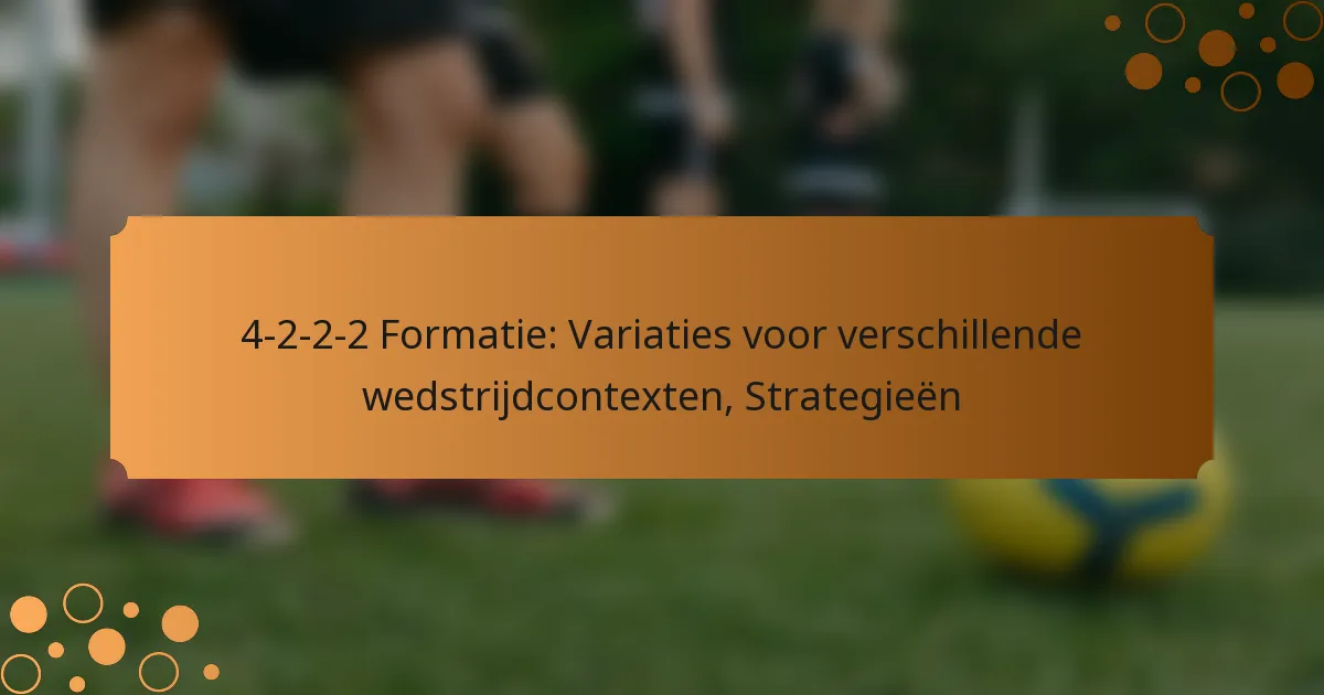 4-2-2-2 Formatie: Variaties voor verschillende wedstrijdcontexten, Strategieën