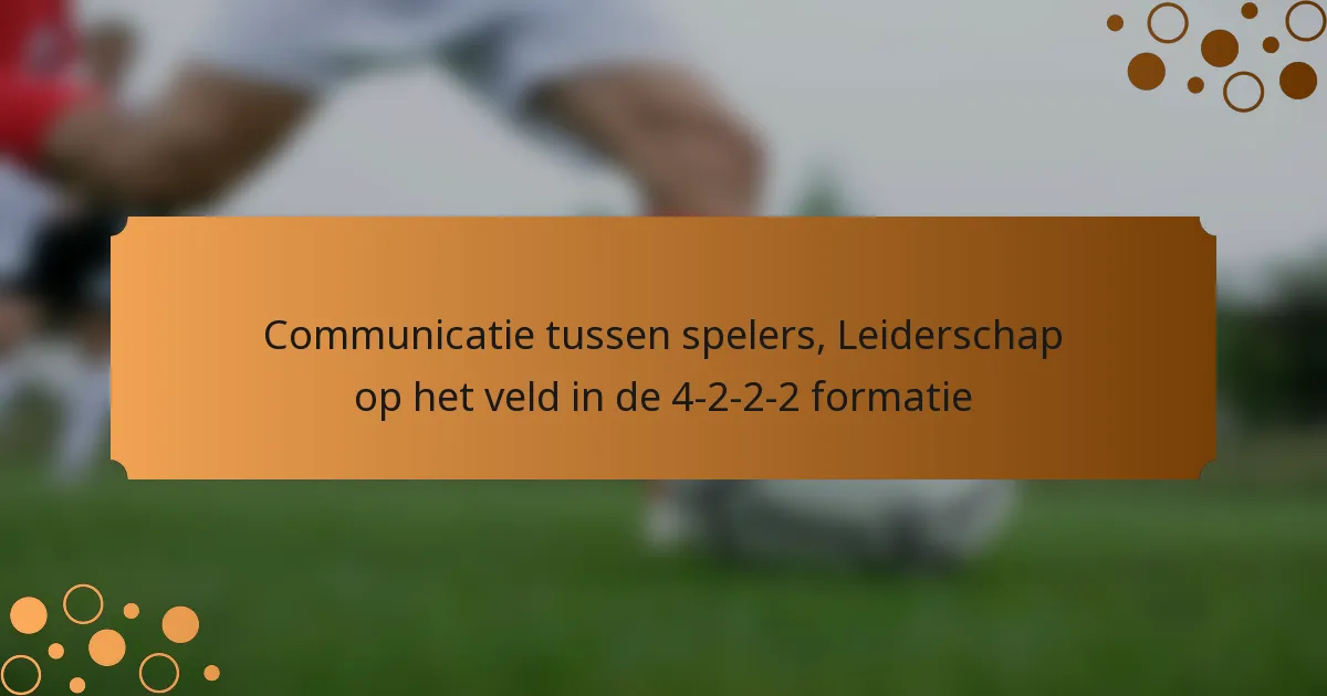 Communicatie tussen spelers, Leiderschap op het veld in de 4-2-2-2 formatie