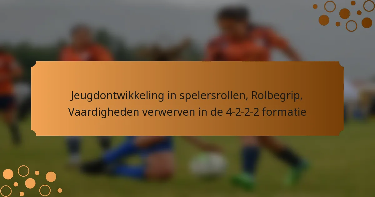Jeugdontwikkeling in spelersrollen, Rolbegrip, Vaardigheden verwerven in de 4-2-2-2 formatie
