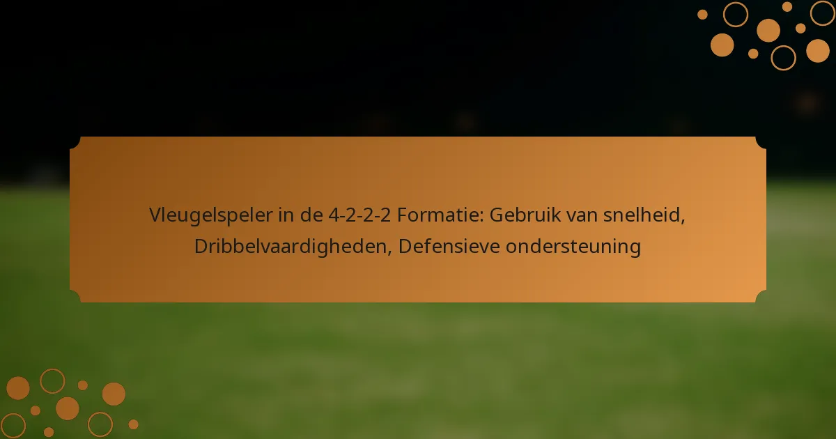 Vleugelspeler in de 4-2-2-2 Formatie: Gebruik van snelheid, Dribbelvaardigheden, Defensieve ondersteuning