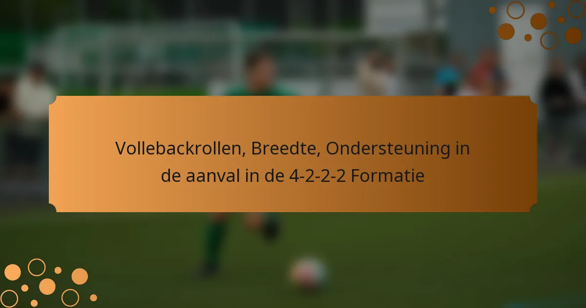 Vollebackrollen, Breedte, Ondersteuning in de aanval in de 4-2-2-2 Formatie