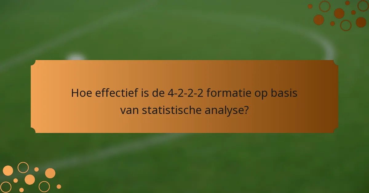 Hoe effectief is de 4-2-2-2 formatie op basis van statistische analyse?