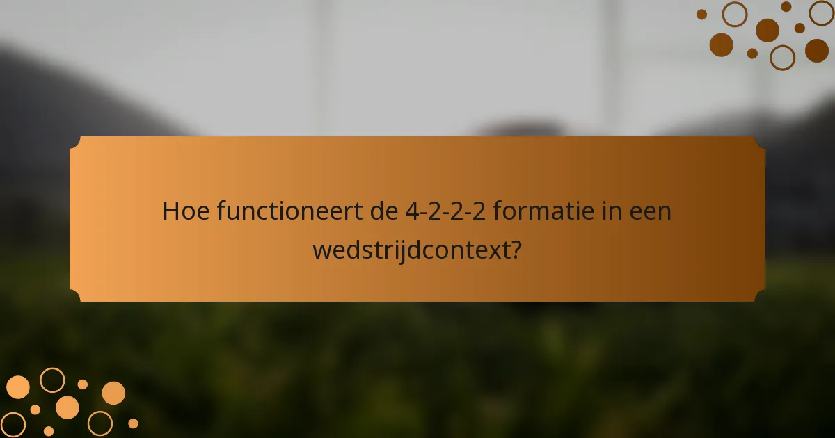 Hoe functioneert de 4-2-2-2 formatie in een wedstrijdcontext?