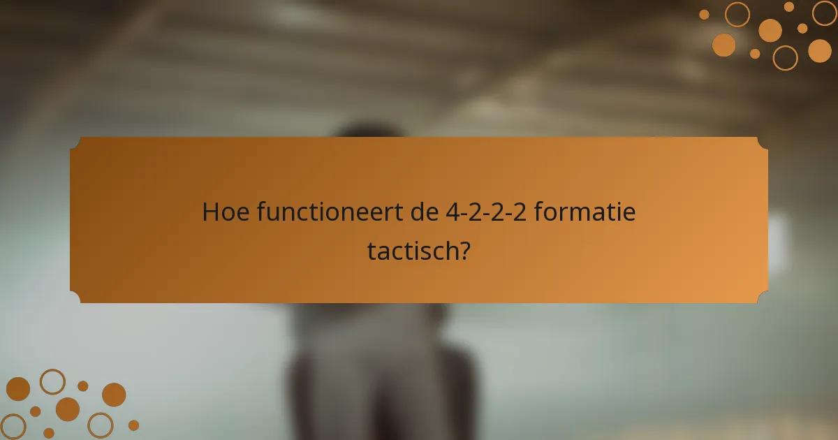 Hoe functioneert de 4-2-2-2 formatie tactisch?