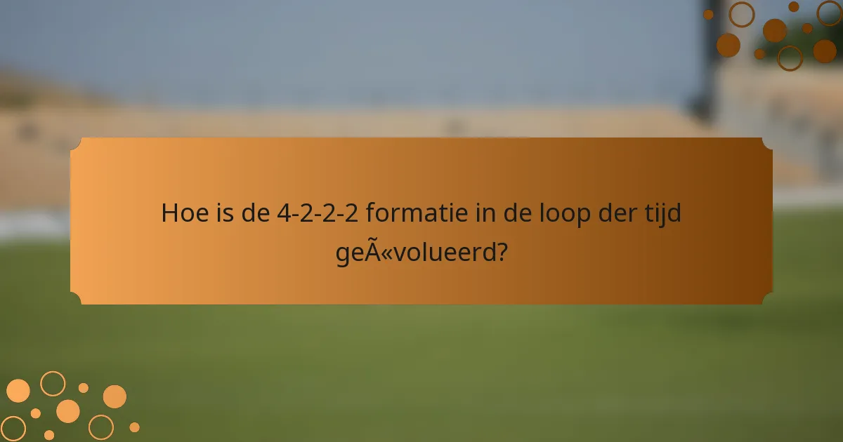 Hoe is de 4-2-2-2 formatie in de loop der tijd geëvolueerd?