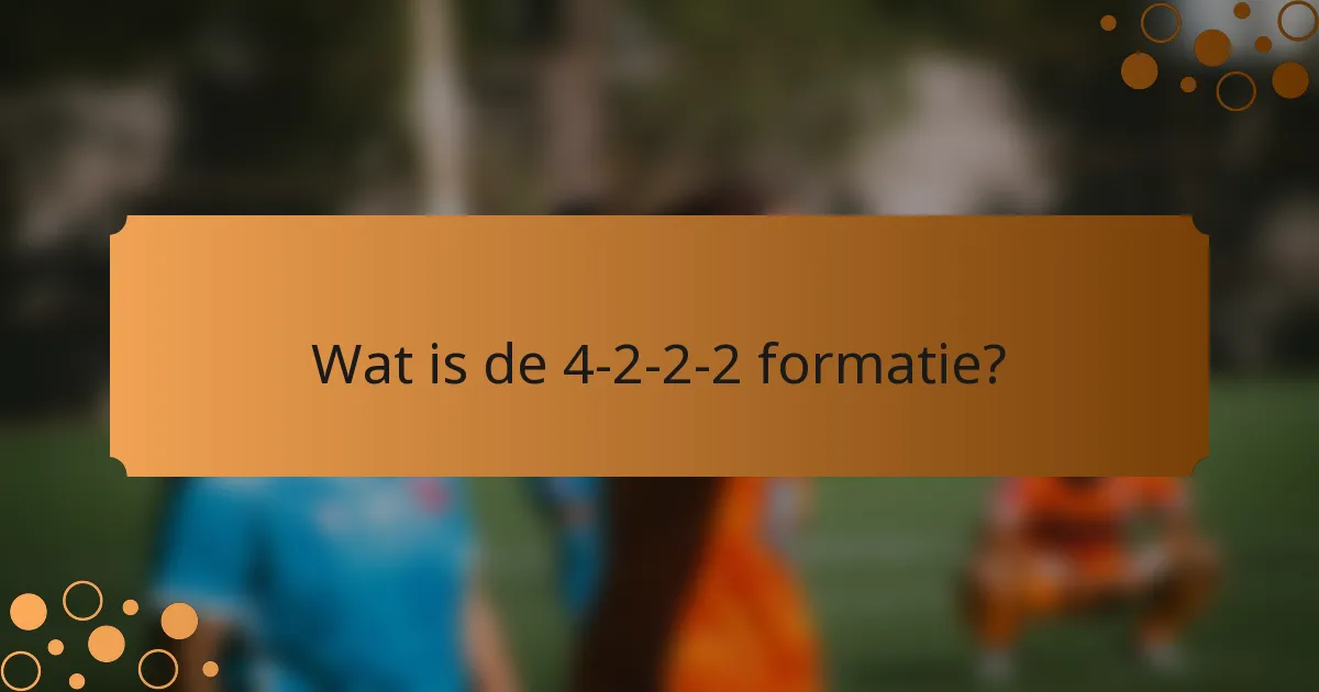 Wat is de 4-2-2-2 formatie?