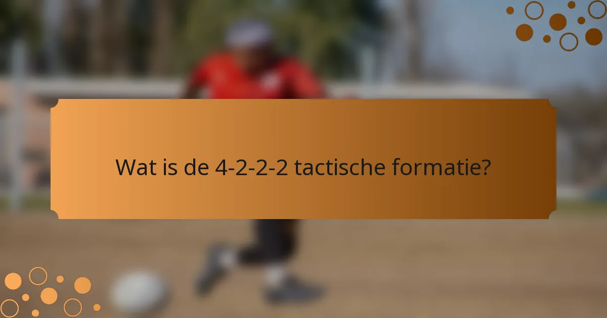 Wat is de 4-2-2-2 tactische formatie?